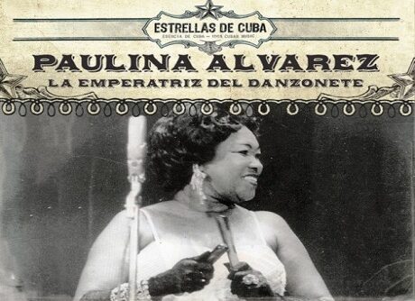 Perdura legado musical de Paulina Álvarez Emperatriz del Danzonete en Cuba 460x334